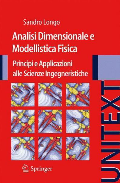 Sandro Longo · Analisi Dimensionale E Modellistica Fisica: Principi E Applicazioni Alle Scienze Ingegneristiche (Paperback Book) [2011 edition] (2011)