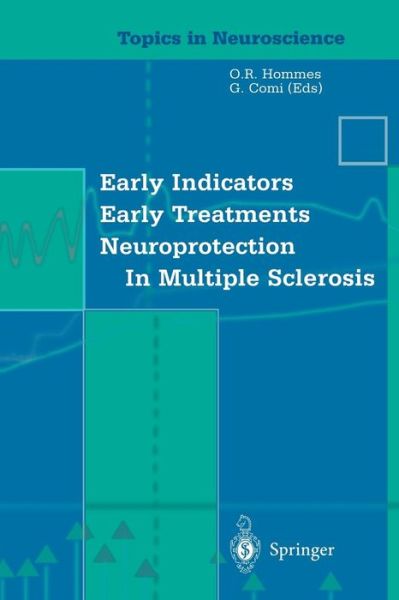 Early Indicators Early Treatments Neuroprotection in Multiple Sclerosis - Topics in Neuroscience - O.R. Hommes - Books - Springer Verlag - 9788847021716 - September 28, 2012