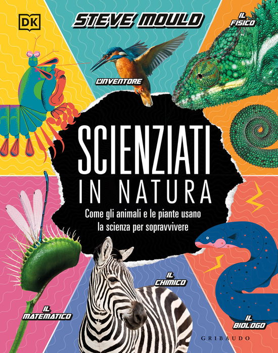 Cover for Steve Mould · Scienziati In Natura. Come Gli Animali E Le Piante Usano La Scienza Per Sopravvivere (Book)