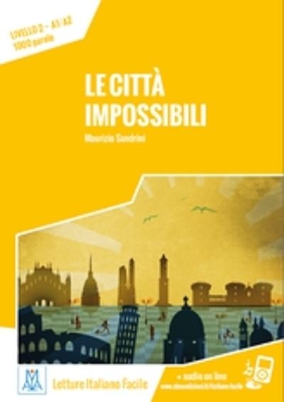 Cover for Maurizio Sandrini · Italiano facile: Le citta impossibili. Libro + online MP3 audio (Paperback Bog) (2015)