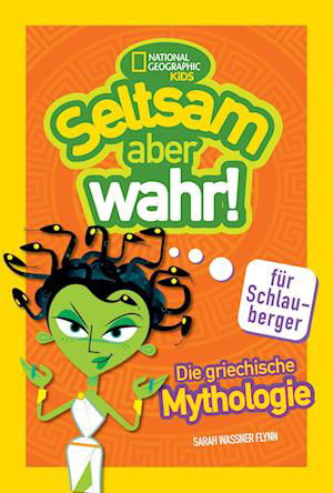 Cover for Sarah Wassner Flynn · Die griechische Mythologie. Seltsam, aber wahr für Schlauberger (Seltsam aber wahr) (Buch) (2024)