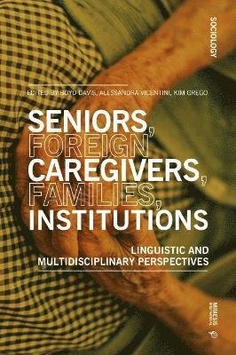 Cover for Seniors, foreign caregivers, families, institutions: Linguistic and multidisciplinary perspectives - Sociology (Paperback Book) (2022)
