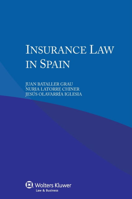 Insurance Law in Spain - Juan Bataller Grau - Książki - Kluwer Law International - 9789041156716 - 14 października 2014