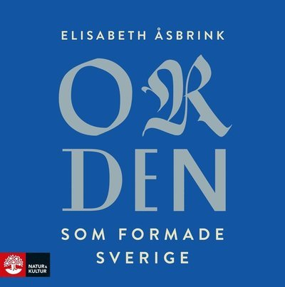 Cover for Elisabeth Åsbrink · Orden som formade Sverige (Audiobook (MP3)) (2018)