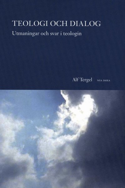 Cover for Alf Tergel · Studia missionalia Svecana: Teologi och dialog : utmaningar och svar i teologin (Book) (2006)