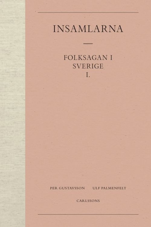 Cover for Gustavsson Per · Folksagan i Sverige 1, Insamlarna (Indbundet Bog) (2017)