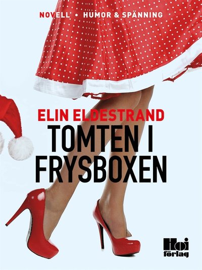 En hemmafrus bekännelser: Tomten i frysboxen - Elin Eldestrand - Books - Hoi Förlag - 9789175570716 - December 7, 2015