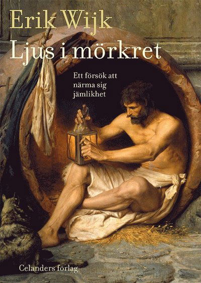 Cover for Erik Wijk · Ljus i mörkret : ett försök att närma sig jämlikhet (Hardcover Book) (2022)