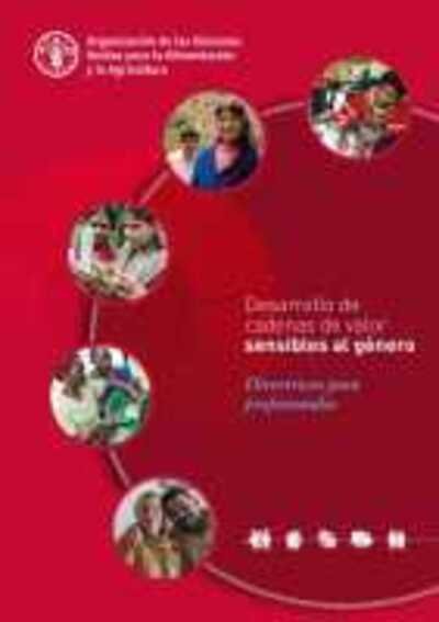 Cover for Food and Agriculture Organization of the United Nations · Desarrollo de cadenas de valor sensibles al genero: Directrices para profesionales (Pocketbok) (2020)