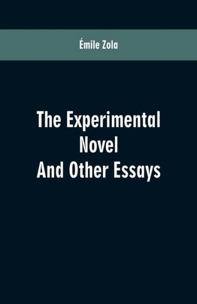 The Experimental Novel - Émile Zola - Books - Alpha Edition - 9789353600716 - February 23, 2019