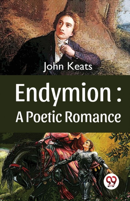 Endymion: A Poetic Romance - John Keats - Books - Double 9 Books LLP - 9789357488716 - January 4, 2023