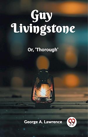 Cover for George A Lawrence · Guy LivingstoneOr, 'Thorough' (Edition2023) (Pocketbok) (2024)