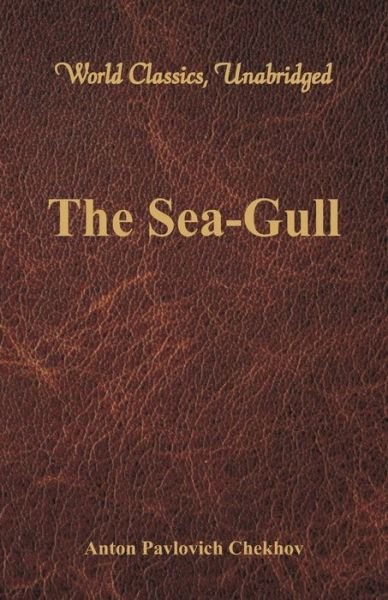 Cover for Anton Pavlovich Chekhov · The Sea-Gull (Paperback Book) (2017)