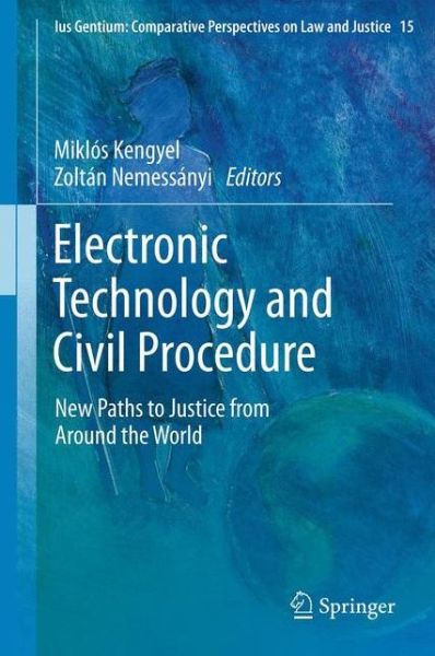 Mikl?\'s Kengyel · Electronic Technology and Civil Procedure: New Paths to Justice from Around the World - Ius Gentium: Comparative Perspectives on Law and Justice (Innbunden bok) [2012 edition] (2012)