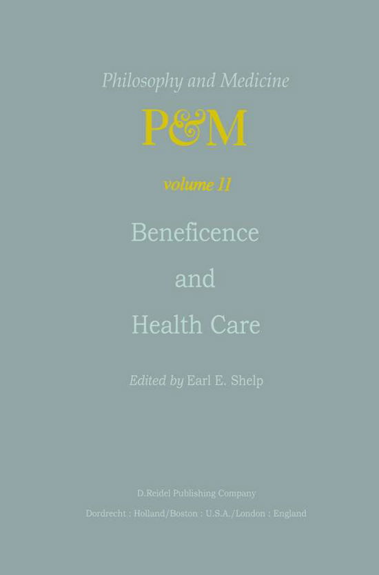 Cover for E E Shelp · Beneficence and Health Care - Philosophy and Medicine (Paperback Book) [Softcover reprint of the original 1st ed. 1982 edition] (2011)