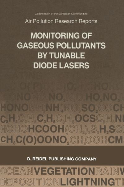 Monitoring of Gaseous Pollutants by Tunable Diode Lasers: Proceedings of the International Symposium held in Freiburg, F.R.G., 13-14 November 1986 - Air Pollution Research Reports - R Grisar - Kirjat - Springer - 9789401082716 - torstai 3. marraskuuta 2011