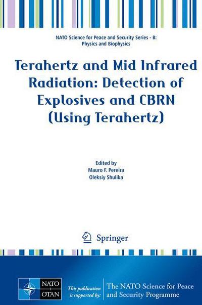 Mauro Pereira · Terahertz and Mid Infrared Radiation: Detection of Explosives and CBRN (Using Terahertz) - NATO Science for Peace and Security Series B: Physics and Biophysics (Hardcover Book) [2014 edition] (2014)