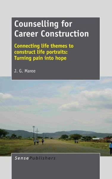 Cover for Kobus Maree · Counselling for Career Construction - Connecting Life Themes to Construct Life Portraits: Turning Pain into Hope (Hardcover Book) (2013)