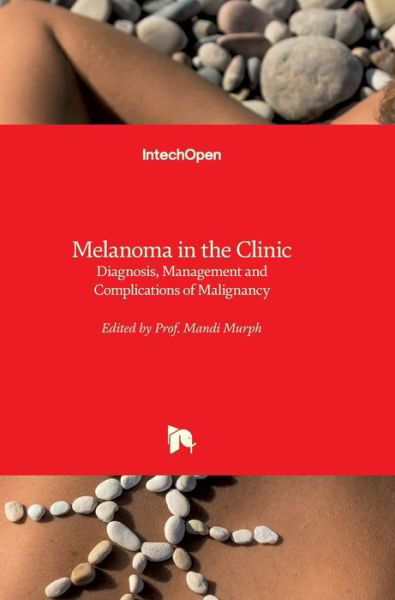 Cover for Mandi Murph · Melanoma in the Clinic: Diagnosis, Management and Complications of Malignancy (Hardcover Book) (2011)