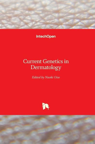 Current Genetics in Dermatology - Naoki Oiso - Kirjat - In Tech - 9789535109716 - keskiviikko 6. helmikuuta 2013