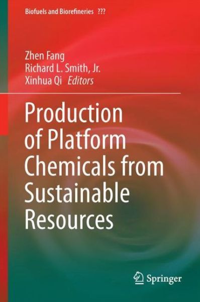 Cover for Production of Platform Chemicals from Sustainable Resources - Biofuels and Biorefineries (Hardcover Book) [1st ed. 2017 edition] (2017)