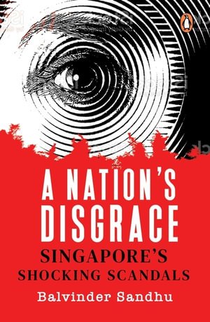 Cover for Balvinder Sandhu · A Nation's Disgrace: Singapore's Shocking Scandals (Paperback Book) (2021)