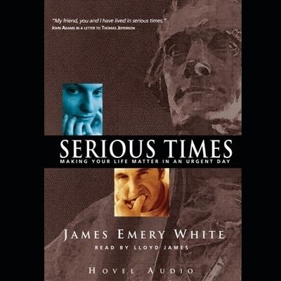 Serious Times - James Emery White - Music - Christianaudio - 9798200496716 - March 1, 2005