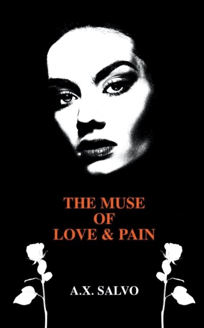 Cover for A X Salvo · The Muse of Love and Pain: A Collection of Dark Poetry (Taschenbuch) (2022)