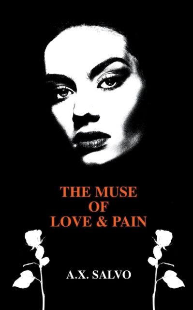 Cover for A X Salvo · The Muse of Love and Pain: A Collection of Dark Poetry (Paperback Book) (2022)