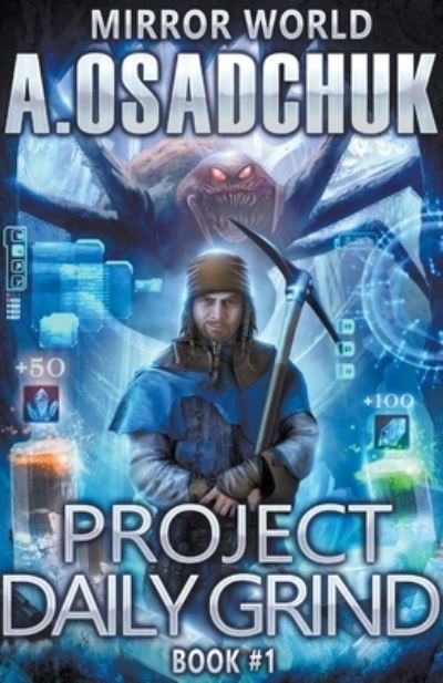 Cover for Alexey Osadchuk · Project Daily Grind: Mirror World Book #1. LitRPG series - Mirror World (Pocketbok) (2018)