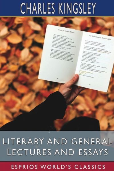 Literary and General Lectures and Essays (Esprios Classics) - Charles Kingsley - Books - Blurb - 9798210156716 - March 25, 2022