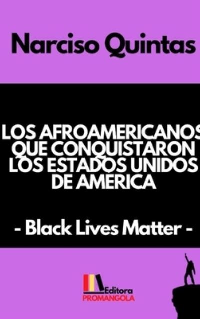 Cover for Narciso Quintas · LOS AFROAMERICANOS QUE CONQUISTARON LOS ESTADOS UNIDOS DE AMERICA - Narciso Quintas: Black Lives Matter (Hardcover Book) (2022)