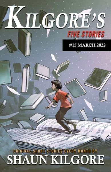 Cover for Shaun Kilgore · Kilgore's Five Stories #15: March 2022 (Paperback Book) (2022)