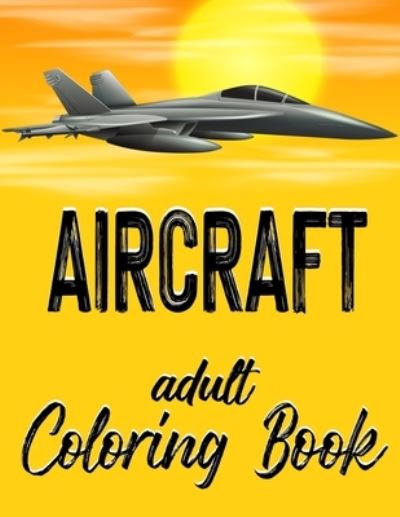 Cover for Alex Dee · Aircraft - Adult Coloring Book (Paperback Book) (2021)