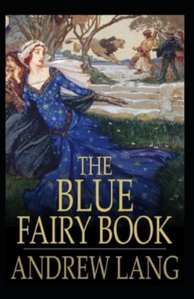 Cover for Andrew Lang · The Blue Fairy Book Illustrated (Paperback Book) (2021)