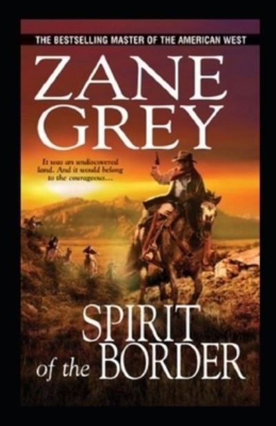 The Spirit of the Border Annotated - Zane Grey - Books - Independently Published - 9798462054716 - August 22, 2021