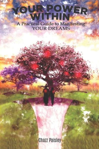 Cover for Chazz Paisley · Your Power Within: A Practical Guide To Manifesting YOUR DREAMS (Pocketbok) (2021)