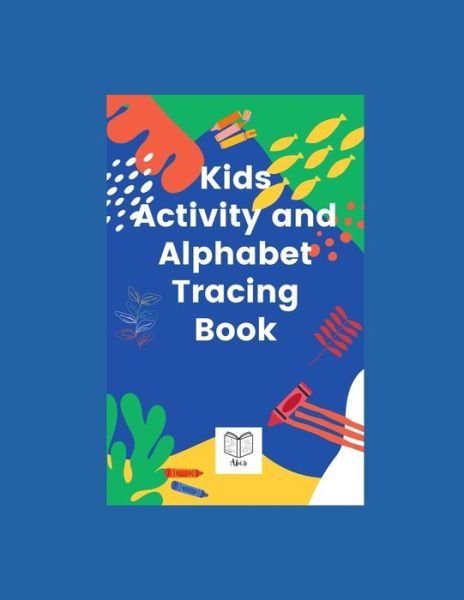 Cover for Praveen A Kuttuva · Kids Activity and Alphabet Tracing Book (Paperback Book) (2021)