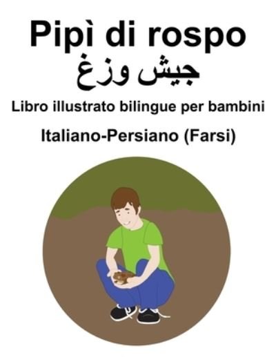 Cover for Richard Carlson · Italiano-Persiano (Farsi) Pipi di rospo / &amp;#1580; &amp;#1740; &amp;#1588; &amp;#1608; &amp;#1586; &amp;#1594; Libro illustrato bilingue per bambini (Taschenbuch) (2021)