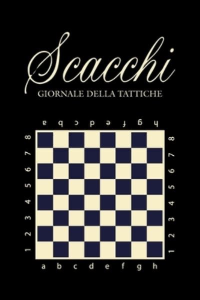 Cover for Manuell Jacks · Scacchi Giornale delle tattiche: Segnapunti per documentare i risultati delle partite di scacchi I Sport di scacchi I Pratica di tattiche di scacchi I Regalo per principianti per imparare a giocare a scacchi (Paperback Book) (2021)