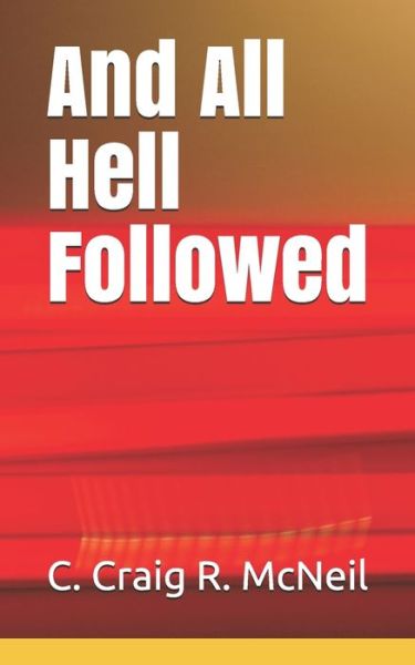 Cover for C Craig R McNeil · And All Hell Followed (Paperback Book) (2020)