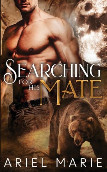 Searching For His Mate - Ariel Marie - Książki - Independently Published - 9798636042716 - 10 kwietnia 2020