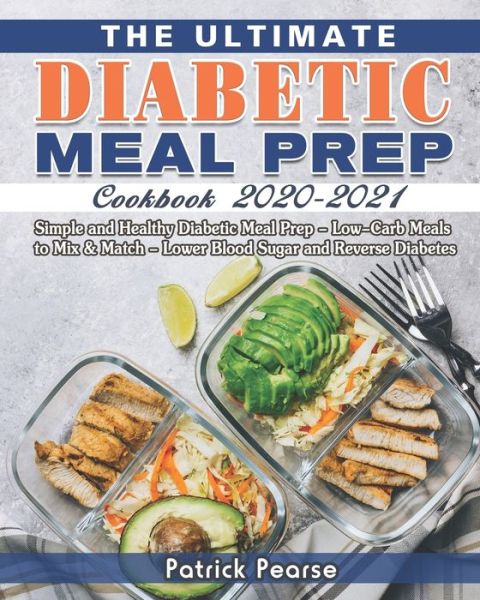 Cover for Patrick Pearse · The Ultimate Diabetic Meal Prep Cookbook 2020-2021 (Paperback Book) (2020)