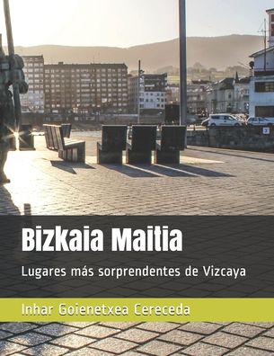 Cover for Inhar Goienetxea Cereceda · Bizkaia Maitia (Paperback Book) (2020)