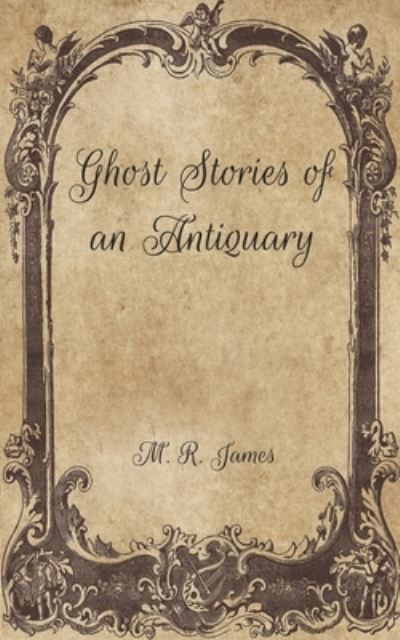Cover for M R James · Ghost Stories of an Antiquary (Paperback Book) (2021)