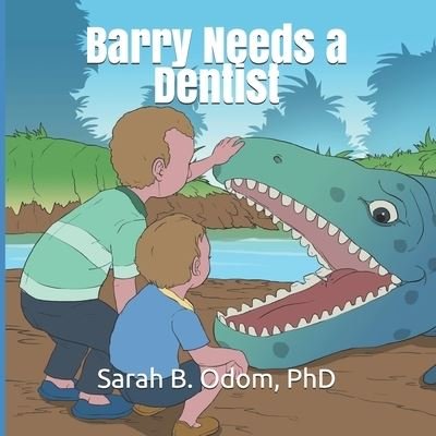 Cover for Odom, Sarah B, PhD · Barry Needs a Dentist (Paperback Bog) (2021)