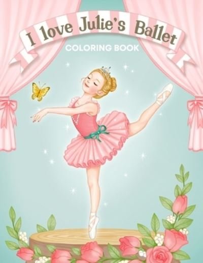 Cover for Thomas Alpha · I Love Julie's Ballet Coloring Book: I love Ballet BALLERINA COLORING BOOK Coloring Book for Dancers 50 Creative And Unique Ballet Coloring Pages (Pocketbok) (2021)