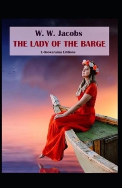 Cover for W W Jacobs · The Lady of the Barge Illustrated (Paperback Book) (2021)