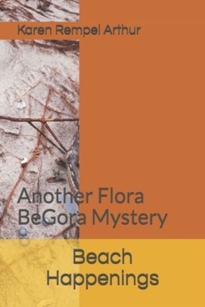 Cover for Karen Rempel Arthur · Beach Happenings: Another Flora BeGora Mystery - Flora Begora Mysteries (Pocketbok) (2021)