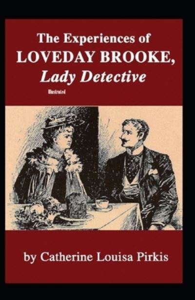 Cover for Catherine Louisa Pirkis · The Experiences of Loveday Brooke, Lady Detective Illustrated (Paperback Book) (2021)